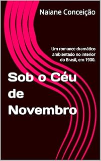 Livro Sob o Céu de Novembro: Um romance dramático ambientado no interior do Brasil, em 1900.
