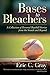 Bases to Bleachers: A Collection of Personal Baseball Stories from the Stands and Beyond by Eric C. Gray