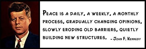 Wall Quote - John F. Kennedy - Peace Is a Daily, a Weekly, a Monthly Process, Gradually Changing Opinions, Slowly Eroding Old Barriers, Quietly Building New Structures