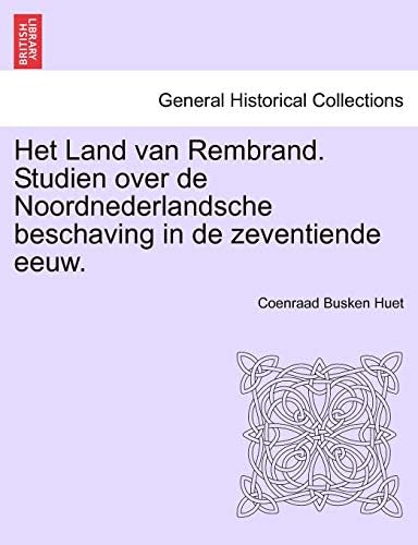 Het Land van Rembrand. Studien over de Noordnederlandsche beschaving in de zeventiende eeuw. TWEEDE DEEL (Dutch Edition) (Dutch) Paperback โ March 25, 2011