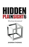 Hidden In Plain Sight 6: Why Three Dimensions? (Volume 6)
