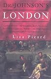 Dr. Johnson's London: Coffee-Houses and Climbing Boys, Medicine, Toothpaste and Gin, Poverty and Press-Gangs, Freakshows and Female Education