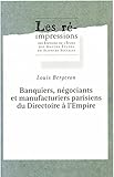 Banquiers, négociants et manufacturiers parisiens du Directoire à l'Empire (Les ré-impressions) ( by