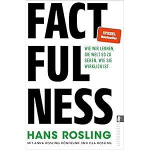 Factfulness: Wie wir lernen, die Welt so zu sehen, wie sie wirklich ist | Der Bestseller zum Erreichen einer offenen Geisteshaltung für Ansichten und Urteile, die nur auf soliden Fakten basieren Broschiert – 30. August 2019