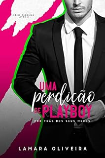 Livro Uma Perdição de Playboy: Por Trás dos Seus Medos (Série Perdição Livro 2)