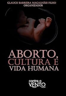 Livro Aborto, Cultura e Vida Humana
