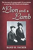 A Lion and a Lamb: The true story of a young couple's 24-year mission to return the LDS Church to its birthplace