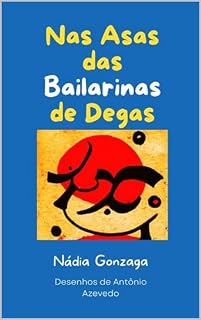 Livro Nas Asas das Bailarinas de Degas: Um Conto para Curumins