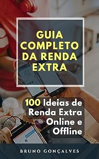 Livro Guia Completo da Renda Extra: 100 Ideias de Renda Extra Online e Offline