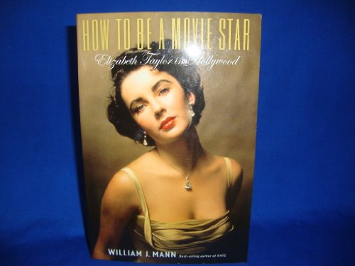 How To Be A Movie Star-Elizabeth Taylor In Holl... 1616643692 Book Cover