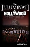 The Illuminati in Hollywood: Celebrities, Conspiracies, and Secret Societies in Pop Culture and the Entertainment Industry
