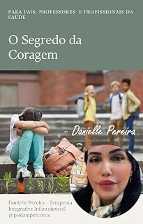 Livro O SEGREDO DA CORAGEM: Vencendo o Bullying - Um Guia para Fortalecer Crianças e Adolescentes