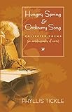 Hungry Spring & Ordinary Song: Collected Poems (an autobiography of sorts) by 