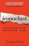 Iconoclast: A Neuroscientist Reveals How to Think Differently cover