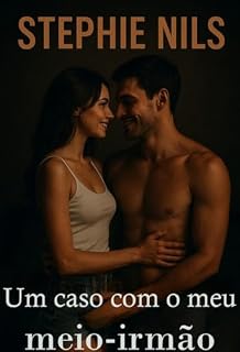 Livro Um caso com o meu meio-irmão (Contos eróticos: com padrastos, madrastas e meio-irmãos excitados)