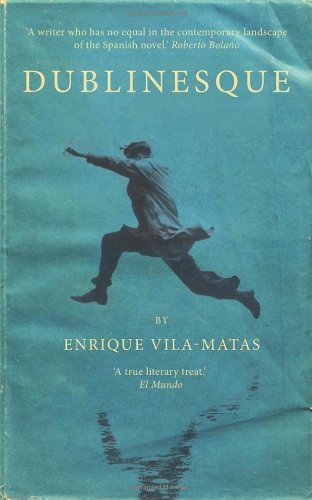 Dublinesque by Vila-Matas, Enrique (2012) Paperback