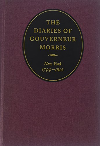 !B.e.s.t The Diaries of Gouverneur Morris: New York, 1799-1816<br />[E.P.U.B]