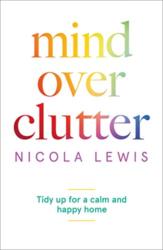 [Read] Mind Over Clutter: Tidy Up for a Calm and Happy Home [E.P.U.B]