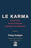 Le Karma: Ce qu'il est, ce qu'il n'est pas, pourquoi il est important (French Edition) by Traleg Kyabgon