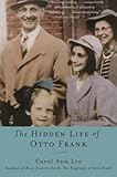 The Hidden Life of Otto Frank by Carol Ann Lee