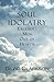 Soul Idolatry Excludes Men Out of Heaven by David Clarkson