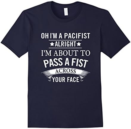 Mens Oh I'm a pacifist alright I'm about to pass a fist across yo 2XL Navy
