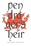 Pendragon's Heir by Suzannah Rowntree