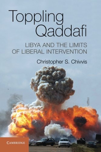 ^**^ Read Toppling Qaddafi: Libya And The Limits Of Liberal Intervention Pdf Epub Mobi Audiobook