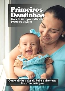 Livro PRIMEIROS DENTINHOS — GUIA PRÁTICO PARA MÃES DE PRIMEIRA VIAGEM