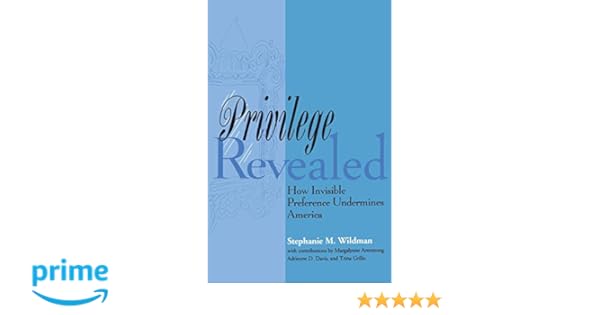 Privilege Revealed How Invisible Preference Undermines - 