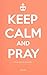Keep calm and pray : Prier avec les psaumes by 