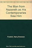 The Man from Nazareth As His Contemporaries Saw Him by Harry Emerson Fosdick (1978-06-03)
