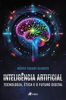 Livro Inteligência Artificial: Tecnologia, Ética e o Futuro Digital