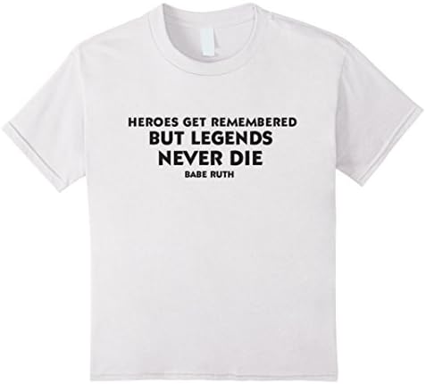 unisex-child Heroes Get Remembered But Legends Never Die Tshirt 12 White