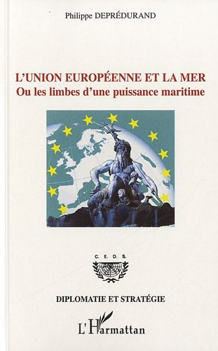 L' Union européenne et la mer ou Les limbes d'une puissance maritime