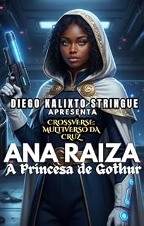 Livro Crossverse: Ana Raiza : A Princesa de Gothur (Crossverse: O Multiverso da Cruz)