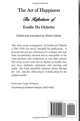 The Art Of Happiness The Reflections Of Madame Du Chatelet Du Chatelet Emilie Oakley Sheila Oakley Sheila Oakley Sheila 9781520299686 Amazon Com Books