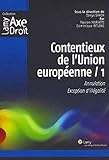 Contentieux de l'Union européenne - 1: Annulation. Exception d'illégalité. (Lamy Axe Droit) (French Edition) by 