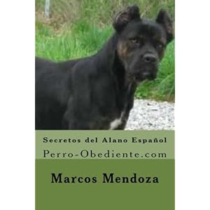 Secretos del Alano Español: Perro-Obediente.com (Spanish Edition)
