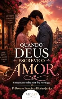 Livro Quando Deus Escreve o Amor: Um romance sobre cura, fé e recomeços