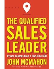 The Qualified Sales Leader: Proven Lessons from a Five Time CRO