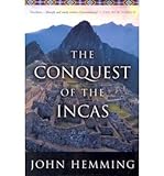 [The Conquest of the Incas] [Author: Hemming, John] [August, 2003] by John Hemming
