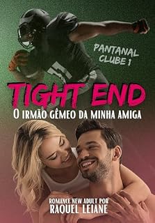 Livro TIGHT END: O irmão gêmeo da minha amiga (Pantanal Clube Livro 1)