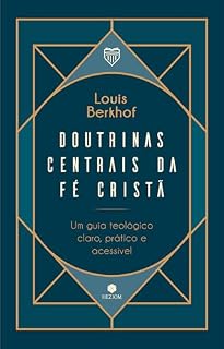Livro Doutrinas Centrais da Fé Cristã: Um guia teológico, claro, prático e acessível