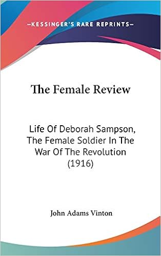 The Female Review: Life Of Deborah Sampson, The Female Soldier In ...