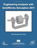 Engineering Analysis with SolidWorks Simulation 2011, Kurowski, Paul, 1585036323