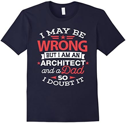Mens Architect Dad Shirt I May Be Wrong Daddy Architecture Gift XL Navy