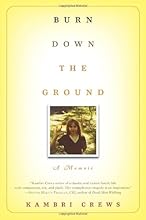 Burn Down the Ground: A Memoir