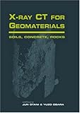 X-Ray CT for Geomaterials : Soils, Concrete, Rocks - International Workshop on X-ray CT for Geomaterials, , 9058096661