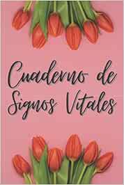Cuaderno de Signos Vitales: Diario de signos vitales para enfermeras. Rastreador de glucosa en sangre, presión arterial, frecuencia cardíaca, temperatura, peso u oxígeno, 6